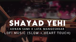 Shayad Yehi Toh Pyaar Hai : Adnan Sami x Lata Mangeskar ( Slow + Heart Touch ) | Lofi Love Song 2022 screenshot 5