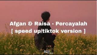 Afgan & Raisa - Percayalah [ speed up/tiktok version ]