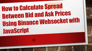 How to Calculate Spread Between Bid and Ask Prices Using Binance Websocket with JavaScript