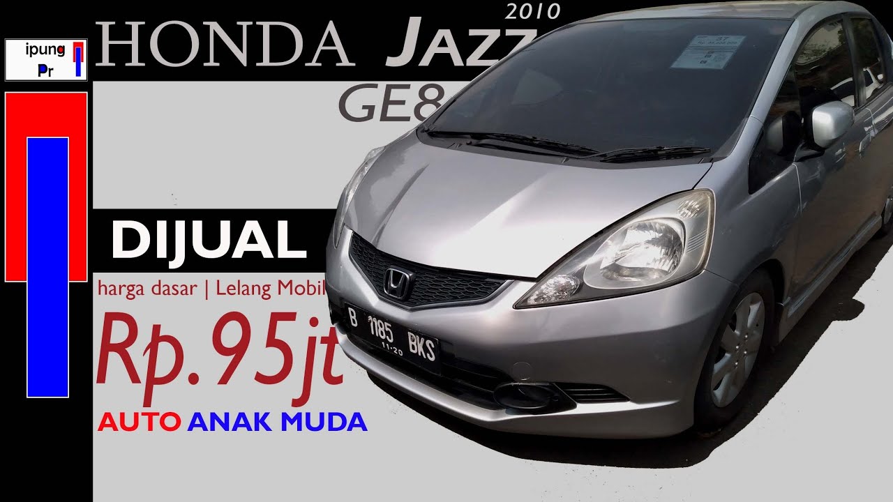  HARGA  HONDA JAZZ  2010  HONDA JAZZ  GE8 MOBIL  LELANG 