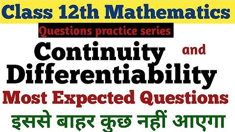 Class 12th Mathematics ||  Continuity and Differentiability || Most Important Questions ||