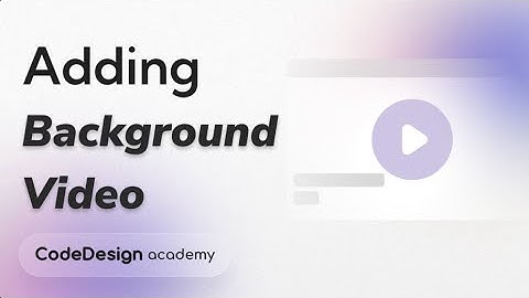 Adding Background Video to your Page | CodeDesign Academy Advanced