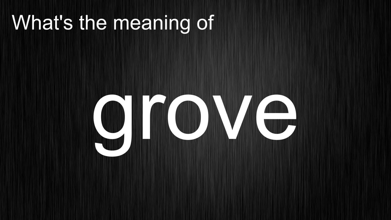 What's the meaning of "grove", How to pronounce grove? - YouTube