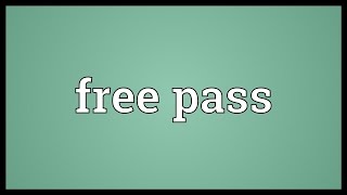 Free pass Meaning