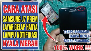 CARA ATASI SAMSUNG J7 PREM LAYAR GELAP HANYA LAMPU NOTIFIKASI NYALA MERAH,#tutorial #service