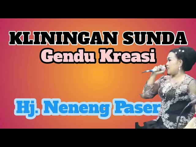 Kliningan Sunda Gendu Kreasi - Hj.Neneng Paser class=