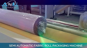 Semi Automatic Fabric Roll Packaging Machine | AnH Enterprise Limited | Aim Needs Honesty