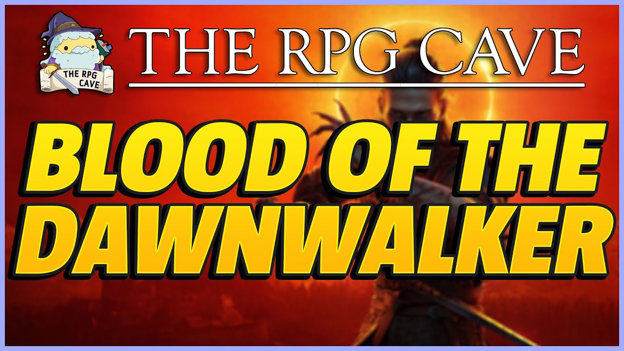 The Blood of the Dawnwalker | The RPG Cave 226