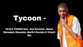 Tycoon - Hlala Phansi feat.  Zee Nxumalo, Nasaa Reloaded, Khanyisa, Soulful Disciple & Culprit 001