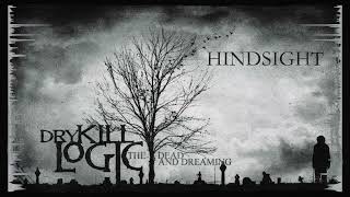 Video thumbnail of "Dry Kill Logic - Hindsight (Official Audio)"