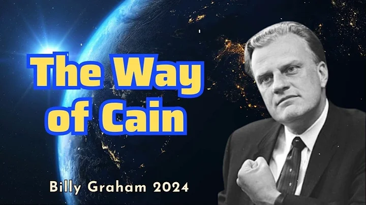 The Way of Cain - Billy Graham Classic Sermon 2024