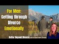 Men how to get through divorce emotionally based on the emotions of a man going through divorce