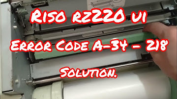 Riso Rz220 UI Error Code: A-34 - 218 Solution.