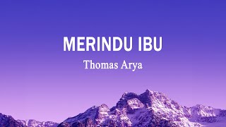 Thomas Arya - MERINDU IBU (Lirik Lagu)