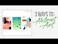 3 Ways To: Abstract Art