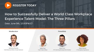 How to Successfully Deliver a World Class Workplace Experience Talent Model: The Three Pillars