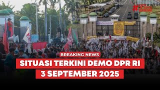 🔴 BREAKING NEWS | Situasi Terkini Demo DPR, 3 September 2025
