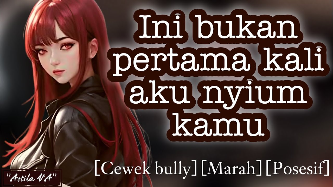 Pacaran diam-diam sama pembully | ASMR Cewek | [Cewek bully] [Marah] [Posesif]