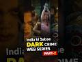 India ki Sabse DARK Crime Web Series | PART-2 😳