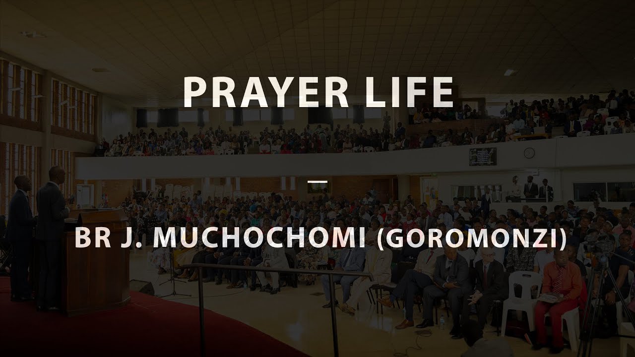 Prayer Life - Br J. Muchochomi (Goromonzi) | 13-06-25