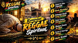 DENGARKAN SAAT HATI GELISAH 🤍 | Kumpulan Reggae Spiritual Penuh Makna