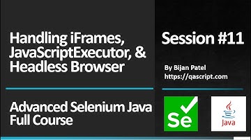 Basic To Advanced Selenium Java Full Course - Session 11 - iFrames, JSExecutor & Headless Browser