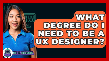 What Degree Do I Need To Be A UX Designer? - Next LVL Programming