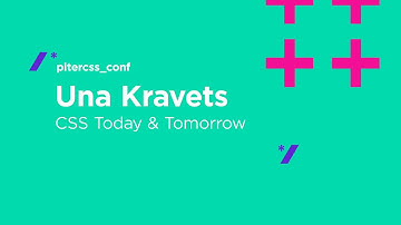 CSS Today & Tomorrow, Una Kravets