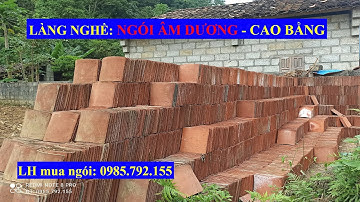 Bán Ngói Âm Dương Truyền Thống Cho Xóm Homestay KHUỔI KY - Trùng Khánh Cao Bằng