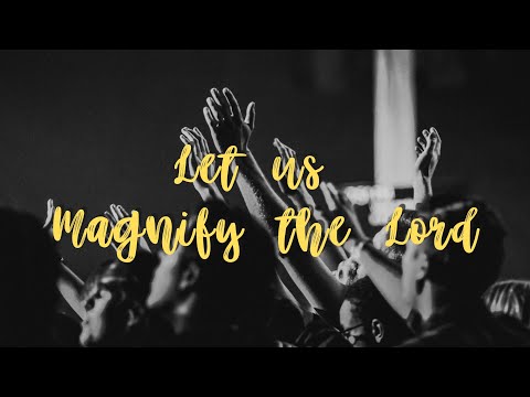 "Let Us Magnify the Lord" Sermon by Pastor Clint Kirby | January 08, 2023