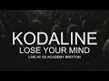 Kodaline - Lose Your Mind (Live @ O2 Academy Brixton)