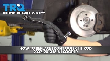 How to Replace Front Outer Tie Rod 2007-2013 Mini Cooper