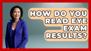 How Do You Read Eye Exam Results? - Optometry Knowledge Base