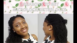 Top 5 Reasons to Get Microlocs or Sisterlocks