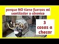 Ventilador o abanico sin fuerzas FACIL  diagnóstico