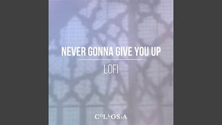 Never Gonna Give You Up (Lofi)