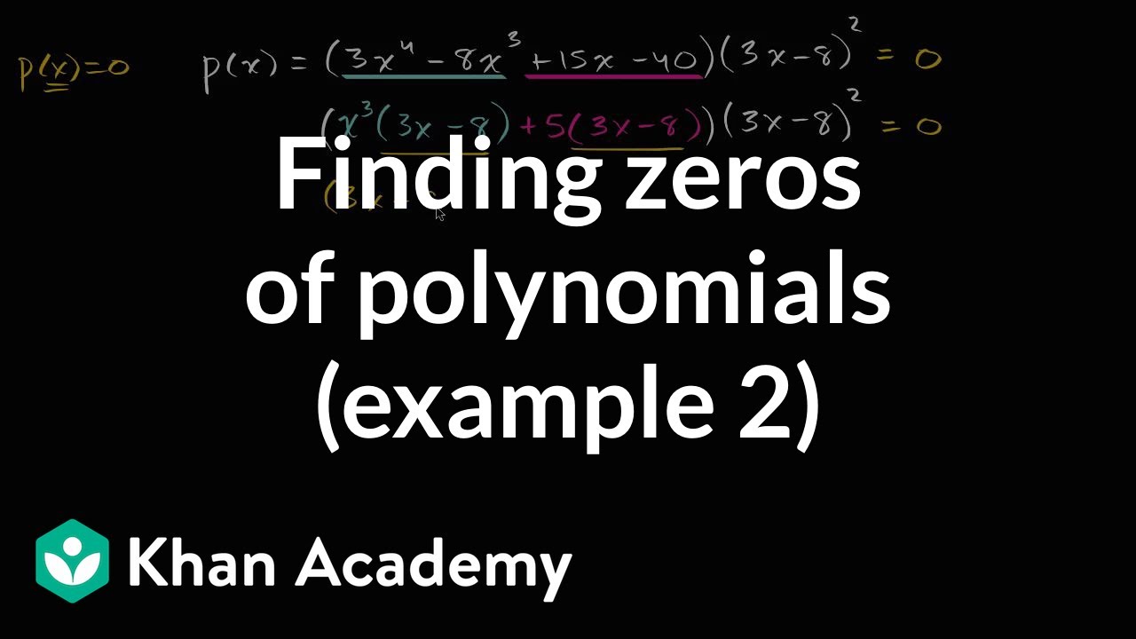 Finding Zeros Of Polynomials Example 2 Video Khan Academy