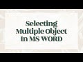 Selecting Multiple Object In MS Word