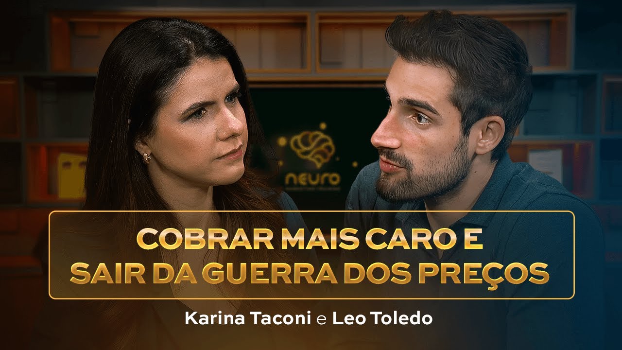 Como cobrar mais caro e sair da guerra dos preços - Karina Taconi e Leo Toledo