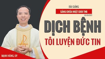 ✝ Bài Giảng | 05/09/2021 | Chúa Nhật XXIII TNB - Mạnh Hùng, OP.