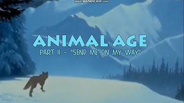 "Animal Age" Part 11 - "Send Me On My Way"