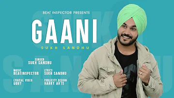 Gaani : Sukh Sandhu (Lyrical Song) Latest Punjabi Songs 2019 | Sukh Sandhu | Beat Inspector