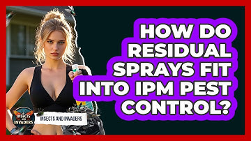 How Do Residual Sprays Fit Into IPM Pest Control? - Insects and Invaders