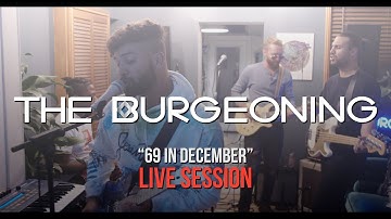 THE BURGEONING - 69 in December [Live Session]