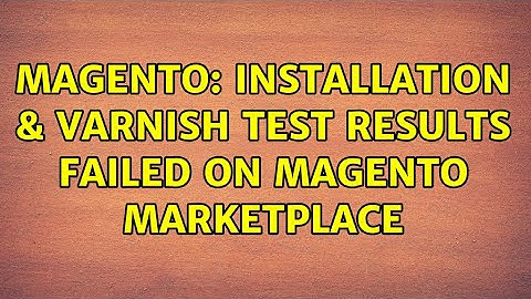 Magento: Installation & Varnish Test Results Failed on magento marketplace (2 Solutions!!)