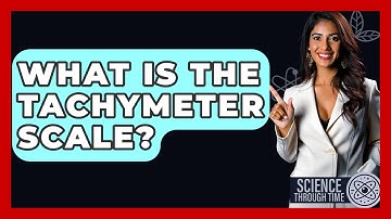 What Is The Tachymeter Scale? - Science Through Time