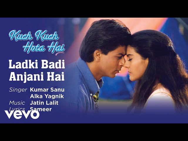 Ladki Badi Anjani Hai Best Song - Kuch Kuch Hota Hai|Shah Rukh Khan,Kajol|Kumar Sanu class=
