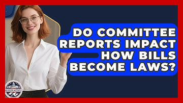 Do Committee Reports Impact How Bills Become Laws? - Inside the Legislative Branch