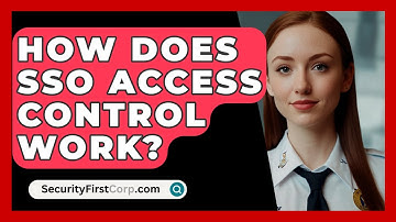 How Does SSO Access Control Work? - SecurityFirstCorp.com