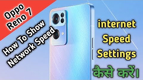 How To Show Internet Connection Speed in Oppo Reno 7, Oppo Reno 7 Main Internet Speed, Oppo
